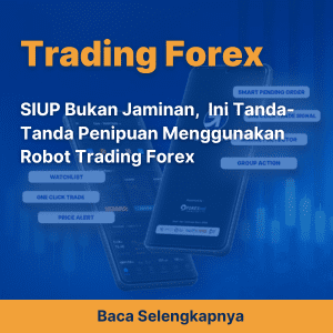 SIUP Bukan Jaminan,  Ini Tanda-Tanda Penipuan Menggunakan Robot Trading Forex